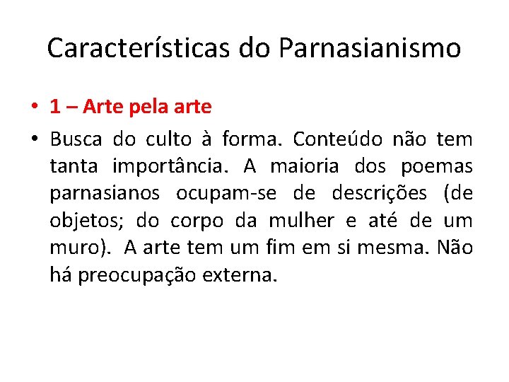 Características do Parnasianismo • 1 – Arte pela arte • Busca do culto à