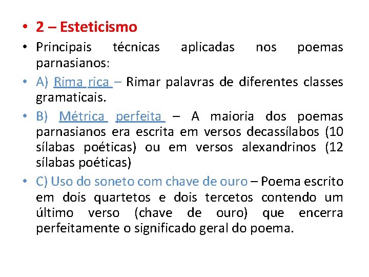  • 2 – Esteticismo • Principais técnicas aplicadas nos poemas parnasianos: • A)