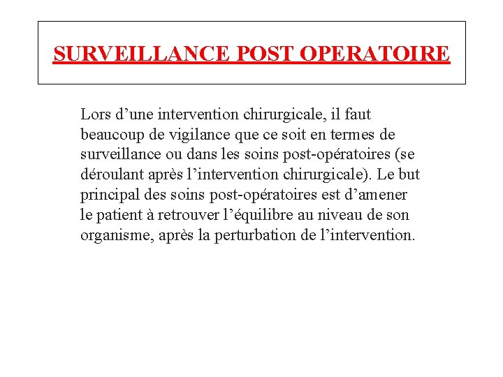 SURVEILLANCE POST OPERATOIRE Lors d’une intervention chirurgicale, il faut beaucoup de vigilance que ce