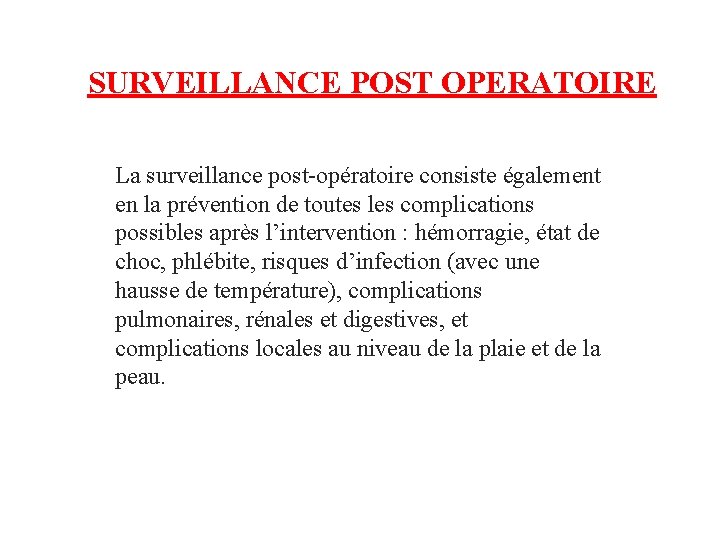 SURVEILLANCE POST OPERATOIRE La surveillance post-opératoire consiste également en la prévention de toutes les