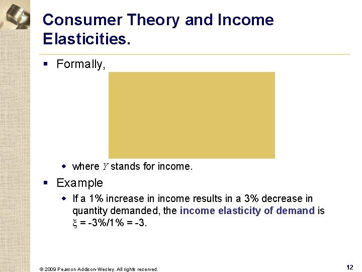 Consumer Theory and Income Elasticities. § Formally, w where Y stands for income. §