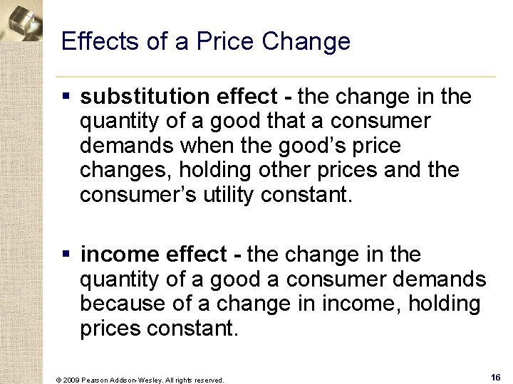 Effects of a Price Change § substitution effect - the change in the quantity