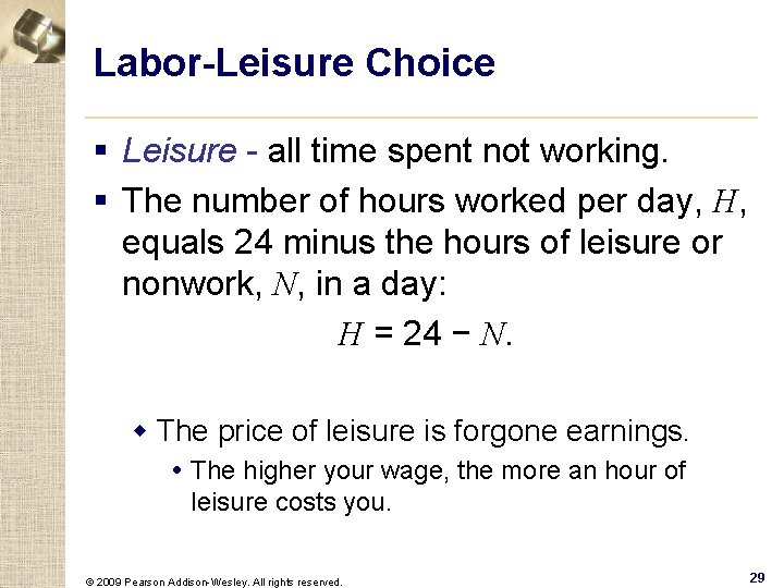 Labor-Leisure Choice § Leisure - all time spent not working. § The number of