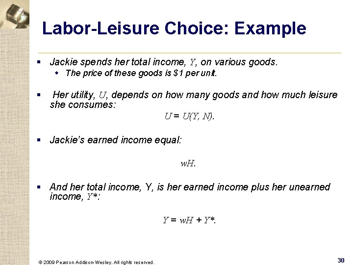 Labor-Leisure Choice: Example § Jackie spends her total income, Y, on various goods. w