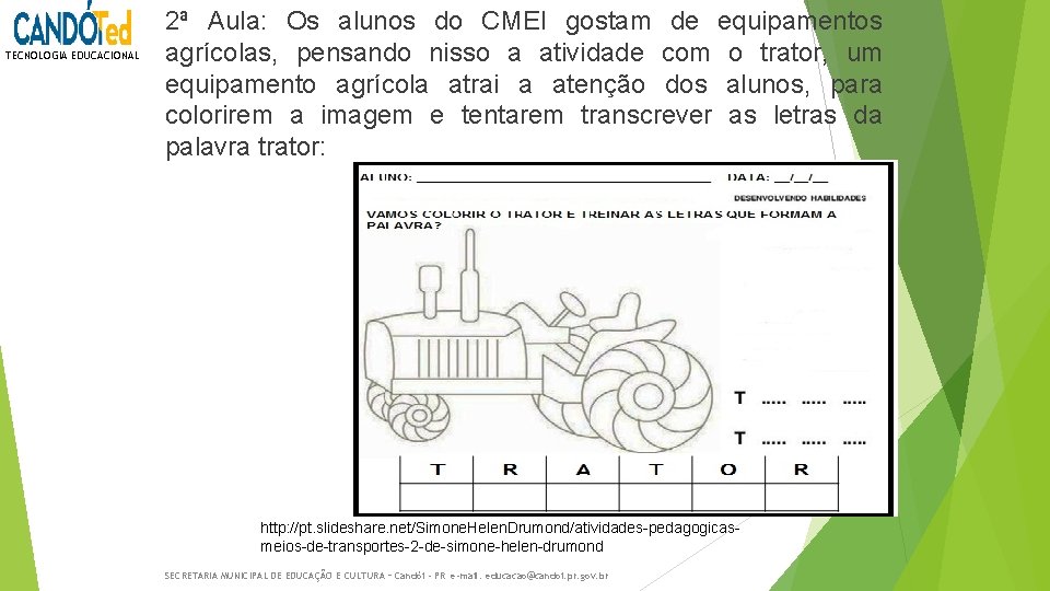 TECNOLOGIA EDUCACIONAL 2ª Aula: Os alunos do CMEI gostam de equipamentos agrícolas, pensando nisso