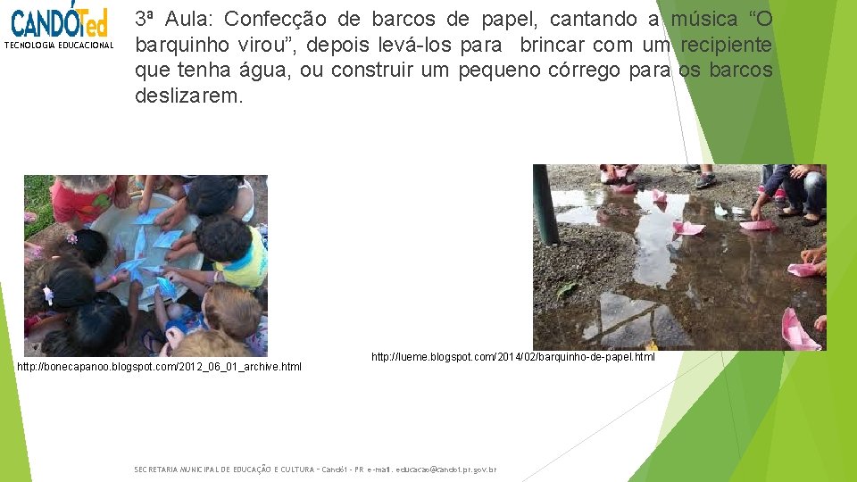 TECNOLOGIA EDUCACIONAL 3ª Aula: Confecção de barcos de papel, cantando a música “O barquinho