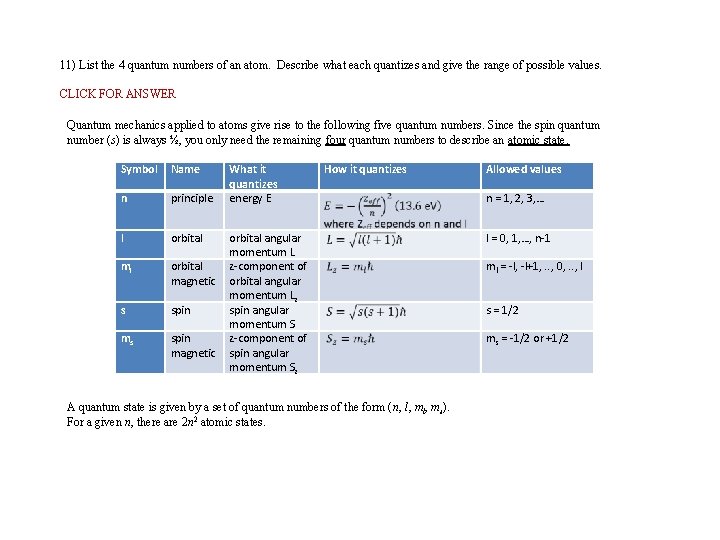 11) List the 4 quantum numbers of an atom. Describe what each quantizes and