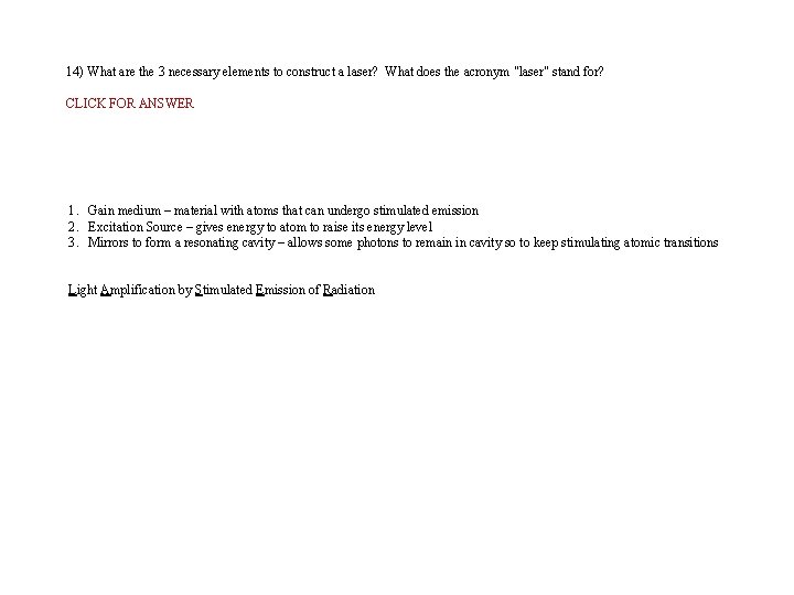 14) What are the 3 necessary elements to construct a laser? What does the