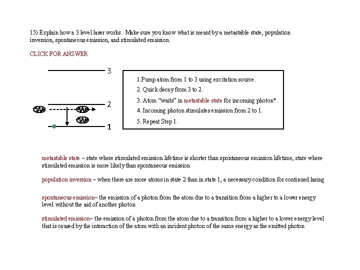 15) Explain how a 3 level laser works. Make sure you know what is