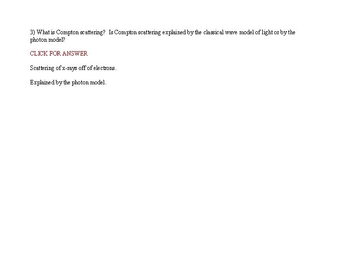 3) What is Compton scattering? Is Compton scattering explained by the classical wave model