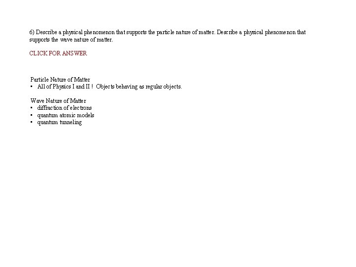6) Describe a physical phenomenon that supports the particle nature of matter. Describe a