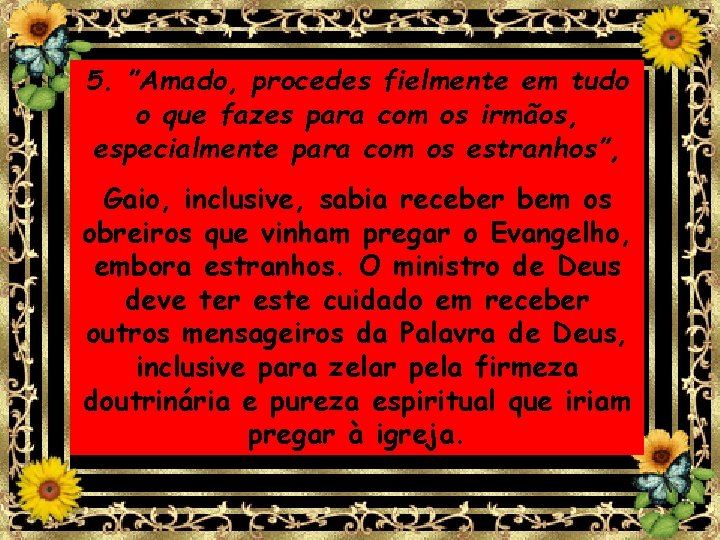 5. ”Amado, procedes fielmente em tudo o que fazes para com os irmãos, especialmente 5. ”Amado, procedes fielmente em tudo o que fazes para com os irmãos, especialmente
