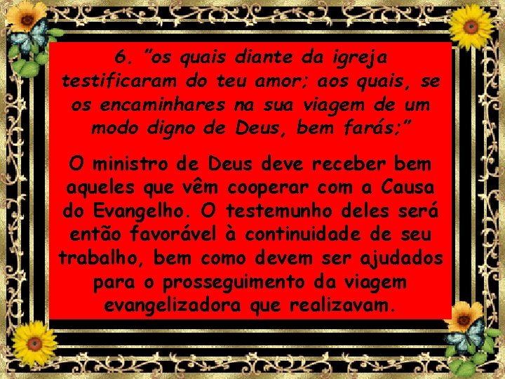 6. ”os quais diante da igreja testificaram do teu amor; aos quais, se os 6. ”os quais diante da igreja testificaram do teu amor; aos quais, se os