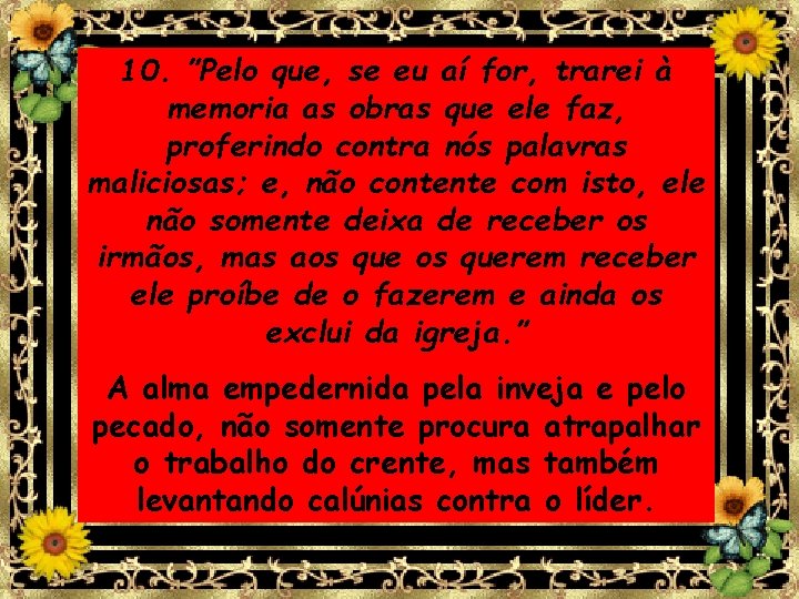 10. ”Pelo que, se eu aí for, trarei à memoria as obras que ele 10. ”Pelo que, se eu aí for, trarei à memoria as obras que ele
