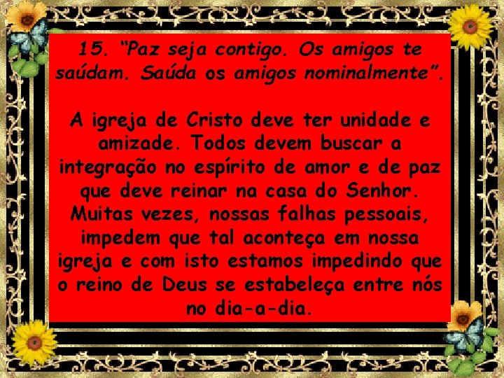 15. “Paz seja contigo. Os amigos te saúdam. Saúda os amigos nominalmente”. A igreja 15. “Paz seja contigo. Os amigos te saúdam. Saúda os amigos nominalmente”. A igreja