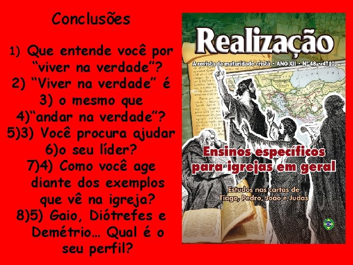 Conclusões 1) Que entende você por “viver na verdade”? 2) “Viver na verdade” é Conclusões 1) Que entende você por “viver na verdade”? 2) “Viver na verdade” é