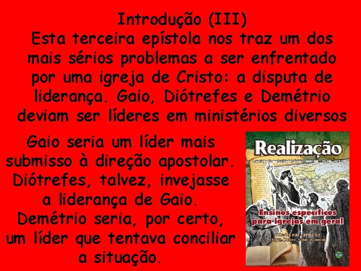 Introdução (III) Esta terceira epístola nos traz um dos mais sérios problemas a ser Introdução (III) Esta terceira epístola nos traz um dos mais sérios problemas a ser