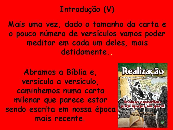 Introdução (V) Mais uma vez, dado o tamanho da carta e o pouco número Introdução (V) Mais uma vez, dado o tamanho da carta e o pouco número