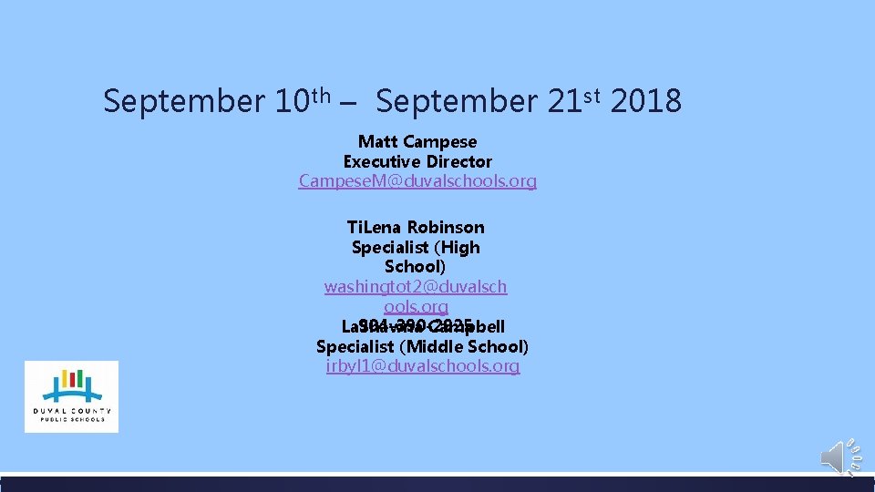 September 10 th – September 21 st 2018 Matt Campese Executive Director Campese. M@duvalschools.