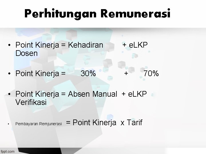 Perhitungan Remunerasi • Point Kinerja = Kehadiran Dosen + e. LKP • Point Kinerja