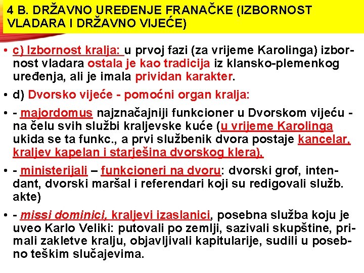 4 B. DRŽAVNO UREĐENJE FRANAČKE (IZBORNOST VLADARA I DRŽAVNO VIJEĆE) • c) Izbornost kralja: