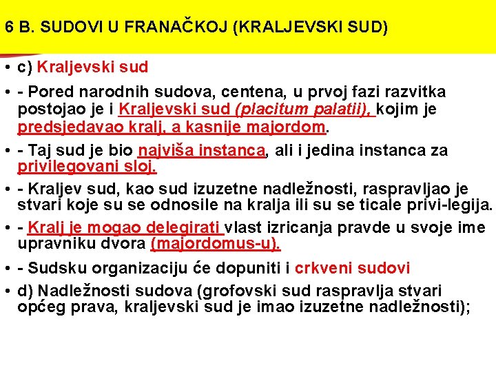 6 B. SUDOVI U FRANAČKOJ (KRALJEVSKI SUD) • c) Kraljevski sud • Pored narodnih