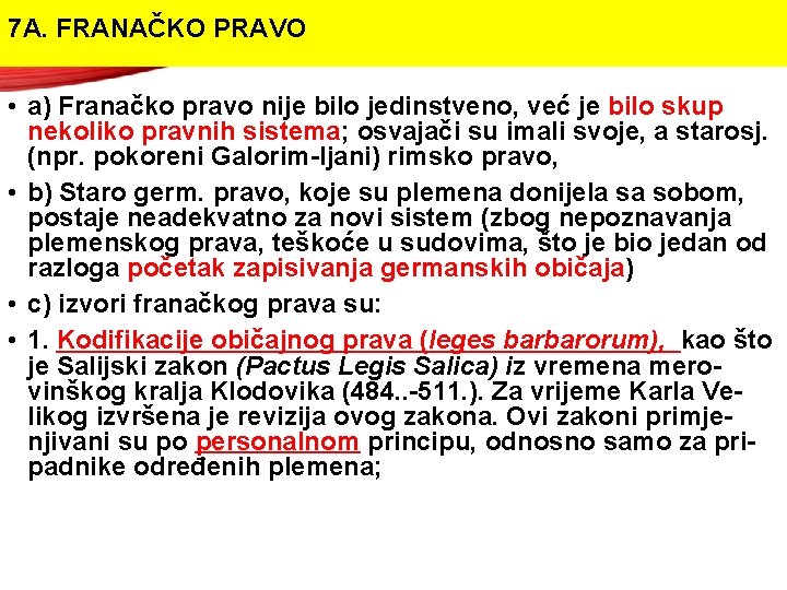 7 A. FRANAČKO PRAVO • a) Franačko pravo nije bilo jedinstveno, već je bilo