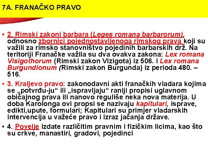 7 A. FRANAČKO PRAVO • 2. Rimski zakoni barbara (Leges romana barbarorum), odnosno zbornici