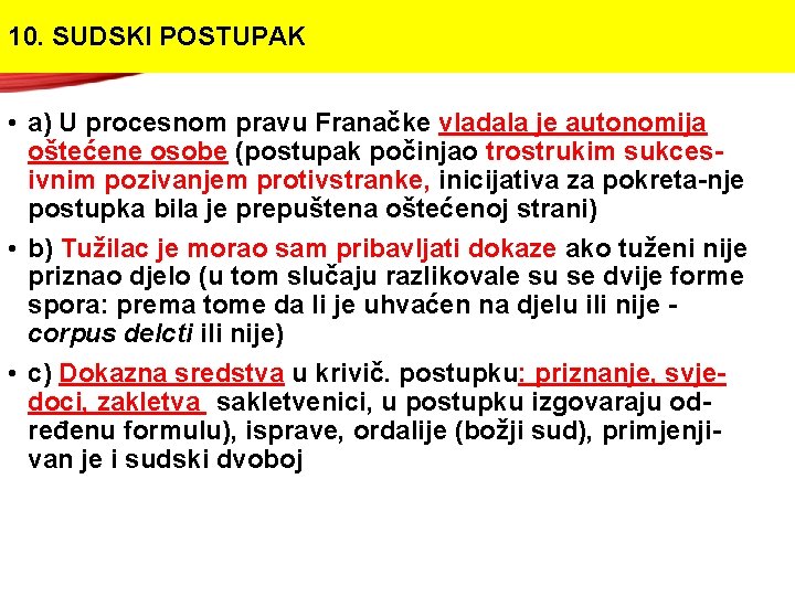 10. SUDSKI POSTUPAK • a) U procesnom pravu Franačke vladala je autonomija oštećene osobe