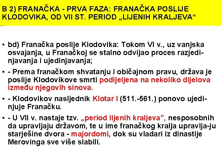 B 2) FRANAČKA PRVA FAZA: FRANAČKA POSLIJE KLODOVIKA, OD VII ST. PERIOD „LIJENIH KRALJEVA“