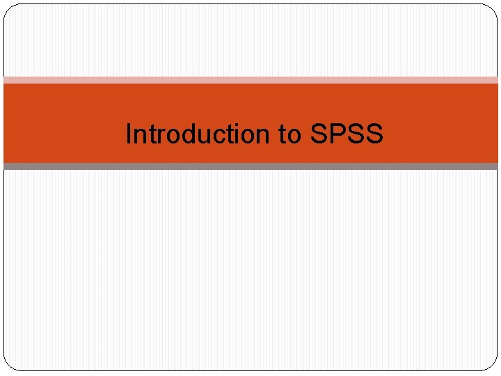 Introduction to SPSS 