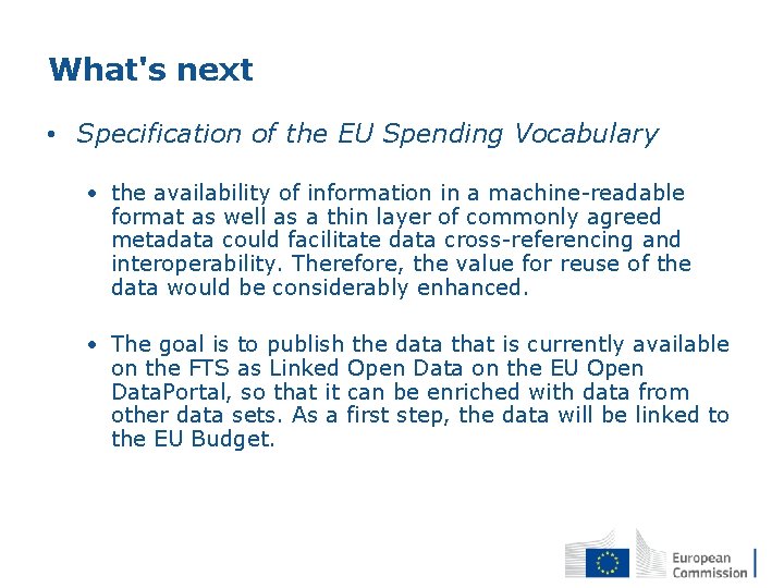 What's next • Specification of the EU Spending Vocabulary • the availability of information What's next • Specification of the EU Spending Vocabulary • the availability of information