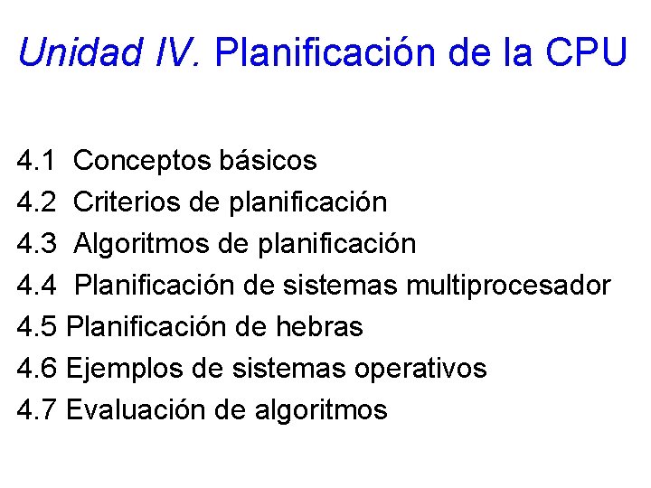 Unidad IV. Planificación de la CPU 4. 1 Conceptos básicos 4. 2 Criterios de