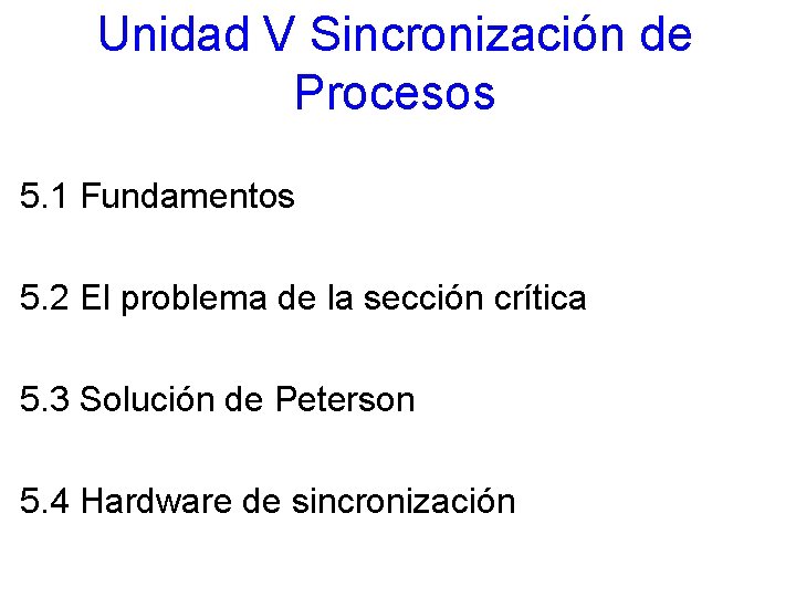 Unidad V Sincronización de Procesos 5. 1 Fundamentos 5. 2 El problema de la