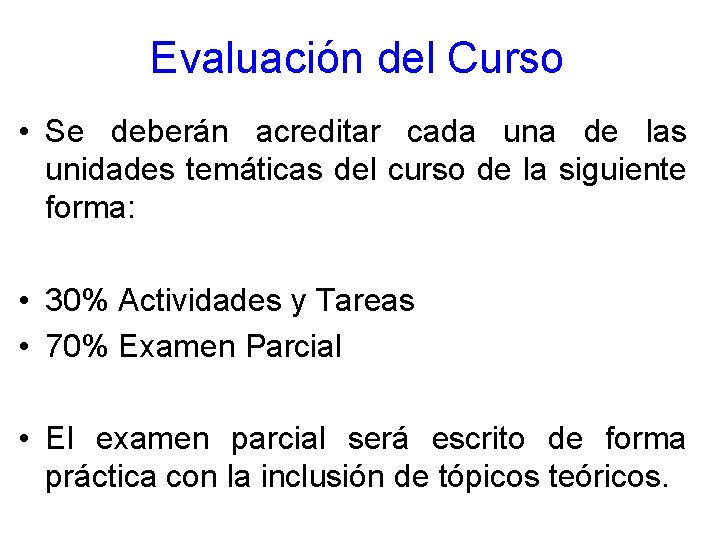 Evaluación del Curso • Se deberán acreditar cada una de las unidades temáticas del