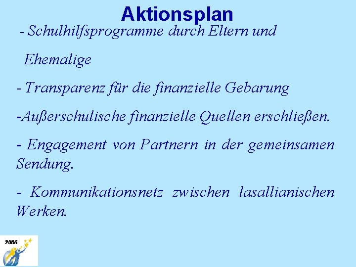 Aktionsplan - Schulhilfsprogramme durch Eltern und Ehemalige - Transparenz für die finanzielle Gebarung -Außerschulische