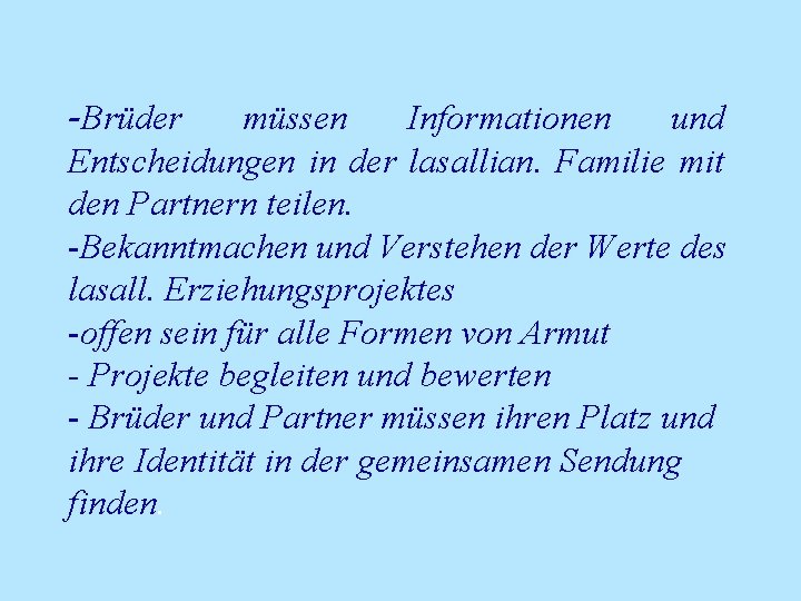 -Brüder müssen Informationen und Entscheidungen in der lasallian. Familie mit den Partnern teilen. -Bekanntmachen