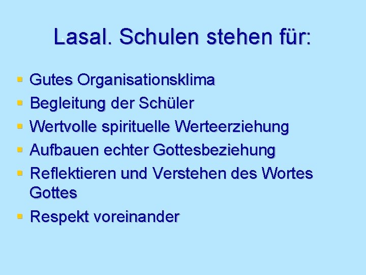 , Lasal. Schulen stehen für: § § § Gutes Organisationsklima Begleitung der Schüler Wertvolle