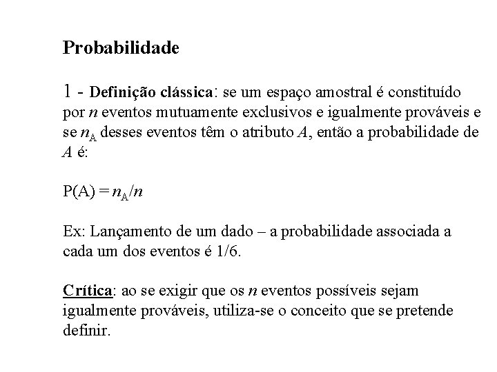 Probabilidade 1 - Definição clássica: se um espaço amostral é constituído por n eventos