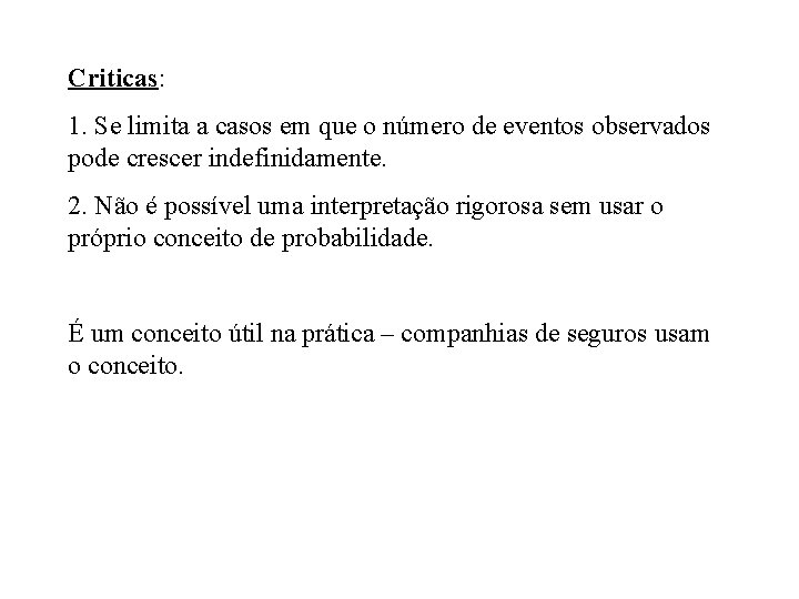 Criticas: 1. Se limita a casos em que o número de eventos observados pode