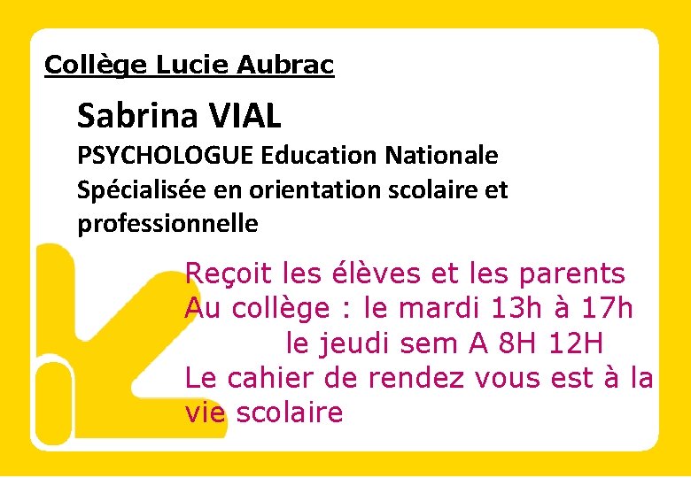 Collège Lucie Aubrac Sabrina VIAL PSYCHOLOGUE Education Nationale Spécialisée en orientation scolaire et professionnelle