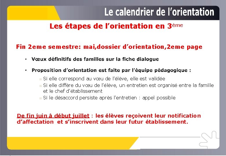 Les étapes de l’orientation en 3ème Fin 2 eme semestre: mai, dossier d’orientation, 2