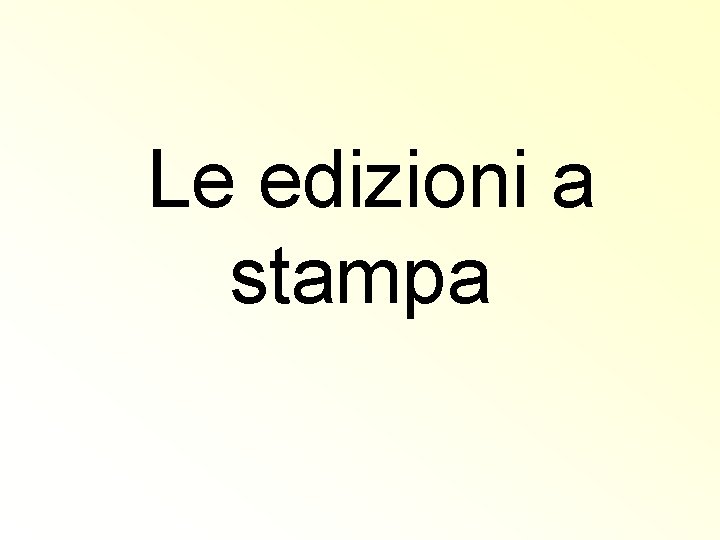  Le edizioni a stampa 