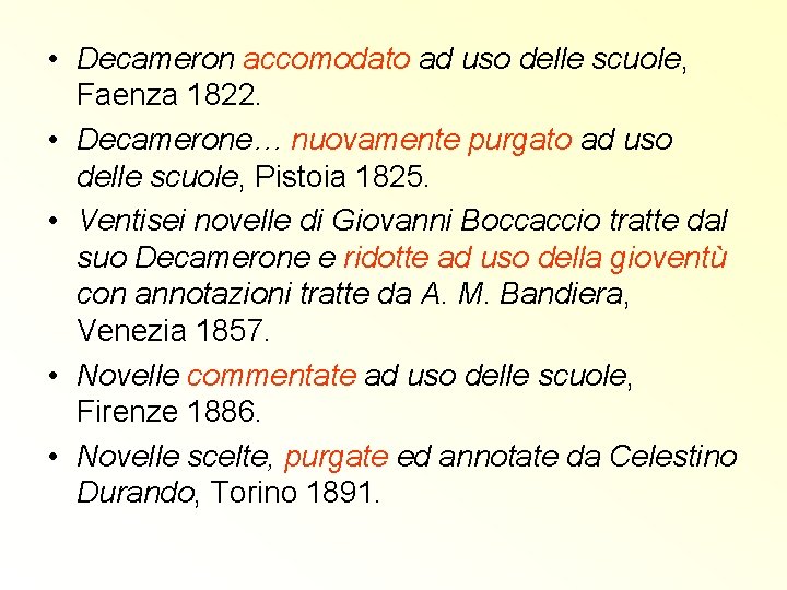  • Decameron accomodato ad uso delle scuole, Faenza 1822. • Decamerone… nuovamente purgato