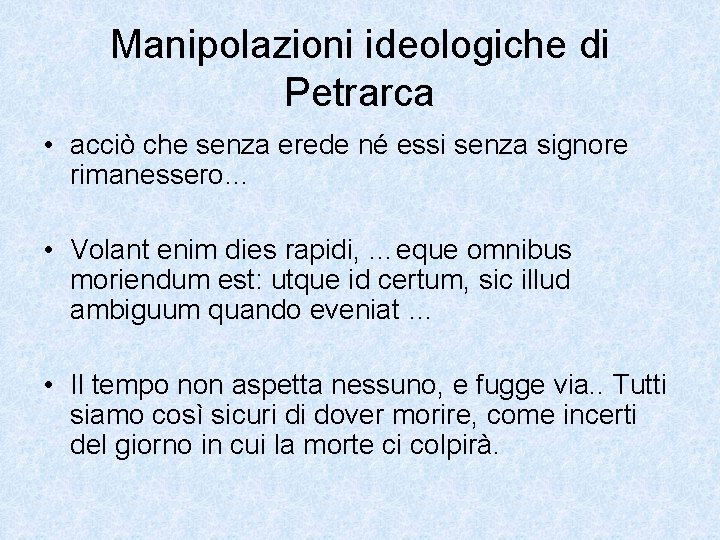 Manipolazioni ideologiche di Petrarca • acciò che senza erede né essi senza signore rimanessero…