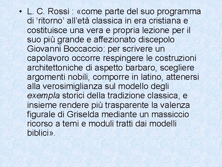  • L. C. Rossi : «come parte del suo programma di ‘ritorno’ all’età