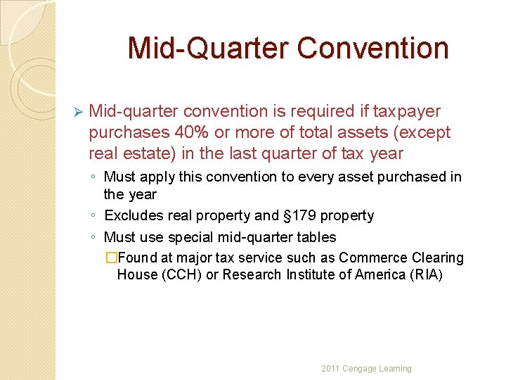 Mid-Quarter Convention Ø Mid-quarter convention is required if taxpayer purchases 40% or more of