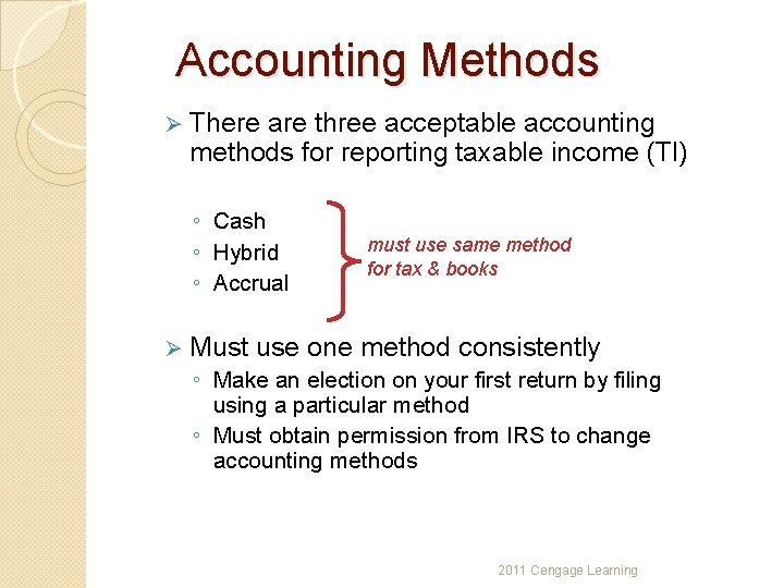 Accounting Methods Ø There are three acceptable accounting methods for reporting taxable income (TI)