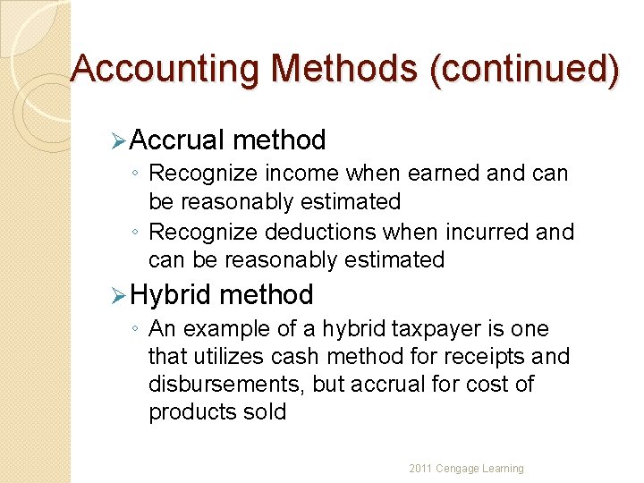 Accounting Methods (continued) Ø Accrual method ◦ Recognize income when earned and can be
