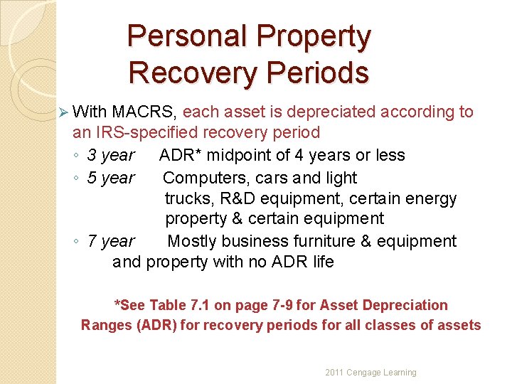 Personal Property Recovery Periods Ø With MACRS, each asset is depreciated according to an